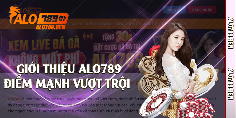  Giới thiệu Alo789 điểm mạnh vượt trội 