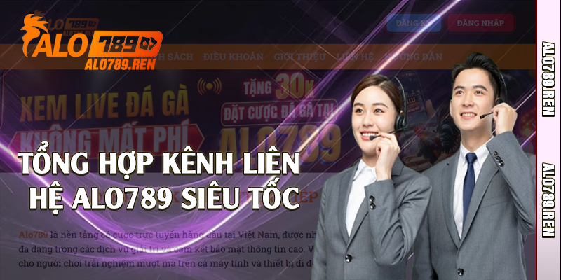 Tổng hợp kênh liên hệ Alo789 siêu tốc